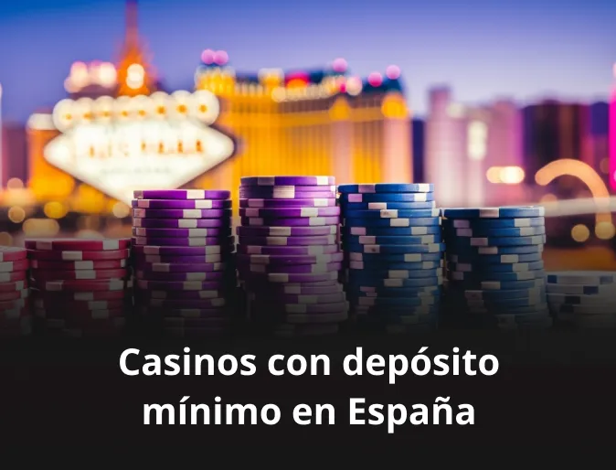Casinos con depósito mínimo en España